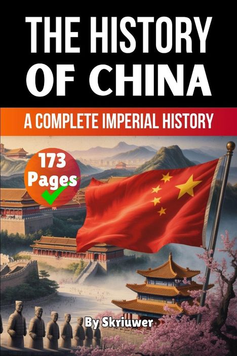 „The History of China“, „A Complete Imperial History“, „173 Pages“, „By Skriuwer“. Rote Flagge, Tempel, Terrakotta-Krieger.