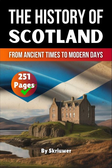 „The History of Scotland“, „From Ancient Times to Modern Days“, 251 Seiten, von Skriuwer; Schloss auf Hügel im Hintergrund.