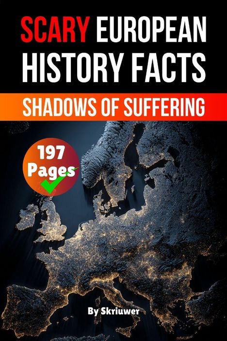 „Scary European History Facts: Shadows of Suffering“, 197 Seiten, von Skriuwer. Europa bei Nacht mit leuchtenden Städten.