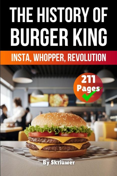 "The History of Burger King: Insta, Whopper, Revolution. 211 Pages. By Skriuwer. Ein Whopper-Burger auf einem Tisch."