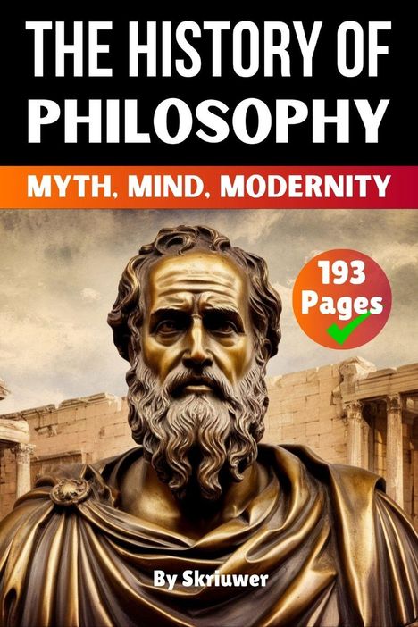 "The History of Philosophy", "Myth, Mind, Modernity", "193 Pages", "By Skriuwer". Bronze-Statue vor antiken Ruinen.
