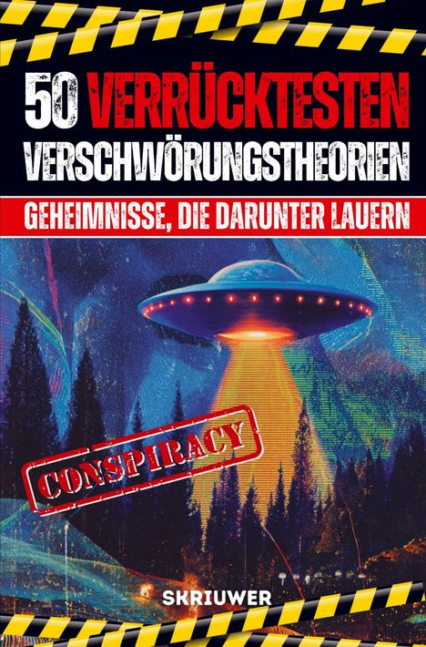 „50 verrücktesten Verschwörungstheorien. Geheimnisse, die darunter lauern.“ UFO über Wald, Stempel „Conspiracy“.
