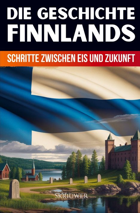 Die Texte „Die Geschichte Finnlands“, „Schritte zwischen Eis und Zukunft“. Eine Landschaft mit See, Wald und Burg.