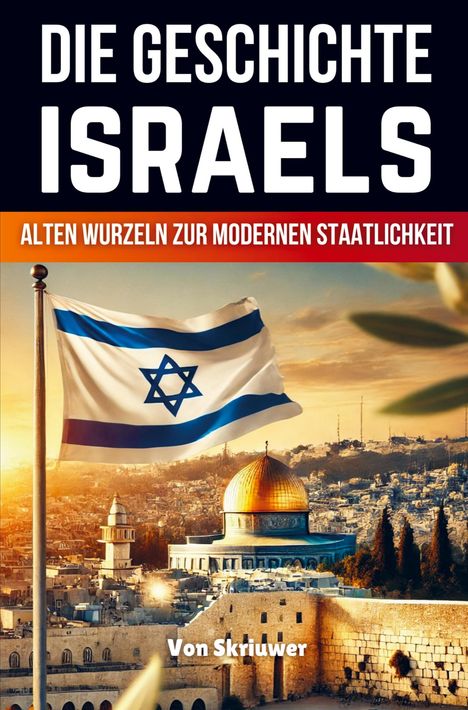 „Die Geschichte Israels: Alten Wurzeln zur modernen Staatlichkeit.“ Eine israelische Flagge weht über der Klagemauer.