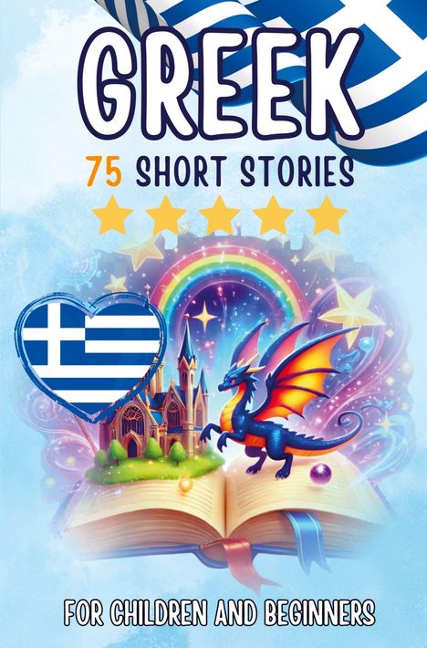 "75 Short Stories", "For Children and Beginners". Illustration: Drache, Regenbogen, Buch, Schloss, griechische Flagge.