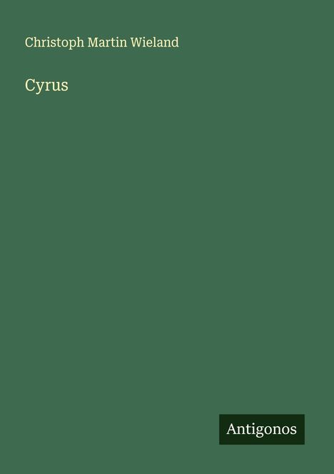 Christoph Martin Wieland: Cyrus, Buch