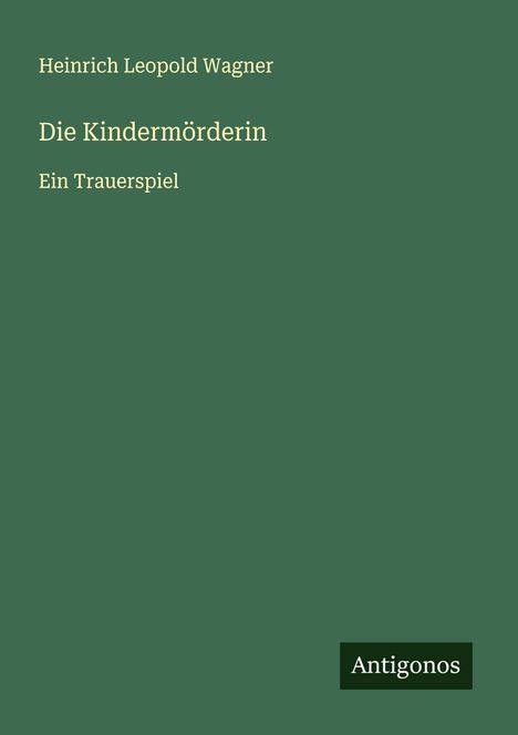 Heinrich Leopold Wagner: Die Kindermörderin, Buch