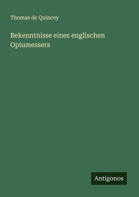 Thomas De Quincey: Bekenntnisse eines englischen Opiumessers, Buch