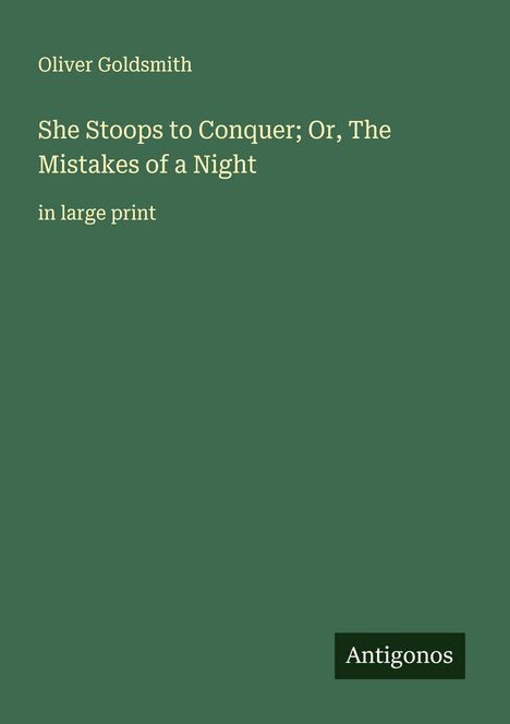 Oliver Goldsmith: She Stoops to Conquer; Or, The Mistakes of a Night, Buch