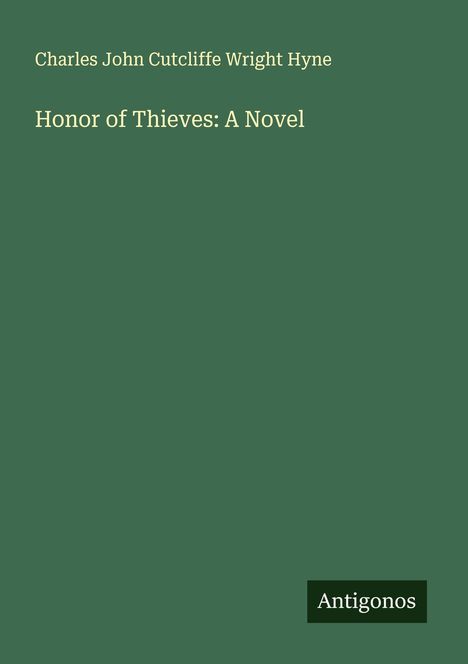 Charles John Cutcliffe Wright Hyne: Honor of Thieves: A Novel, Buch