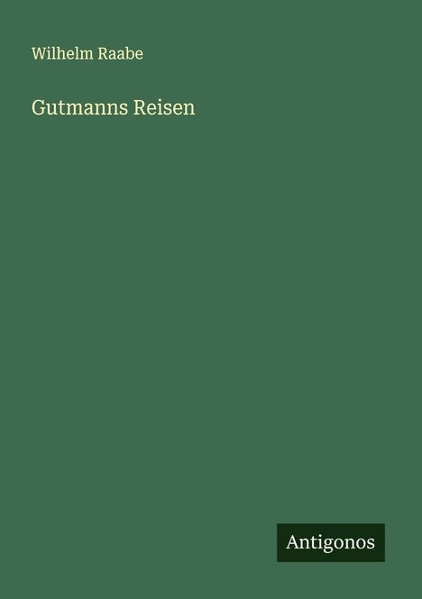 Wilhelm Raabe: Gutmanns Reisen, Buch
