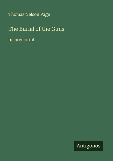 Thomas Nelson Page: The Burial of the Guns, Buch
