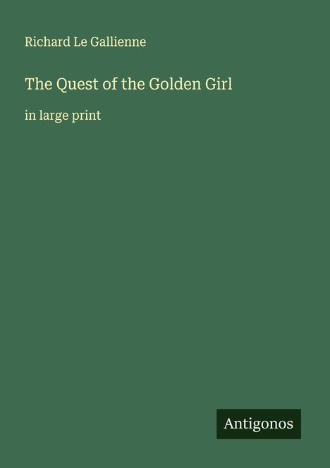 Richard Le Gallienne: The Quest of the Golden Girl, Buch
