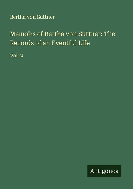 Bertha Von Suttner: Memoirs of Bertha von Suttner: The Records of an Eventful Life, Buch