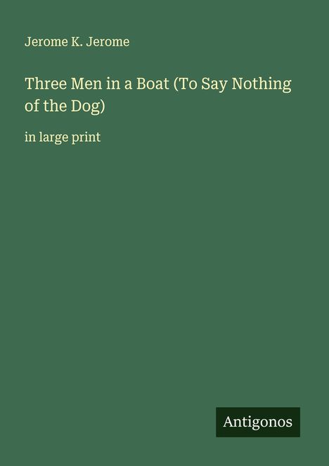 Jerome K. Jerome: Three Men in a Boat (To Say Nothing of the Dog), Buch