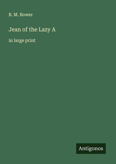 B. M. Bower: Jean of the Lazy A, Buch