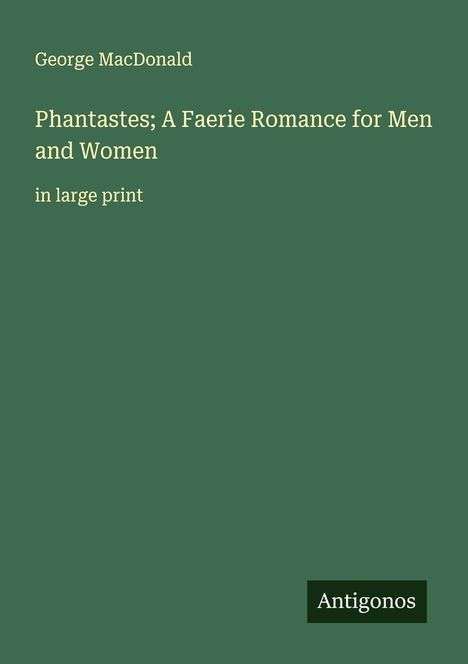 George Macdonald: Phantastes; A Faerie Romance for Men and Women, Buch