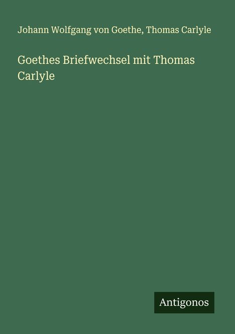 Johann Wolfgang von Goethe: Goethes Briefwechsel mit Thomas Carlyle, Buch