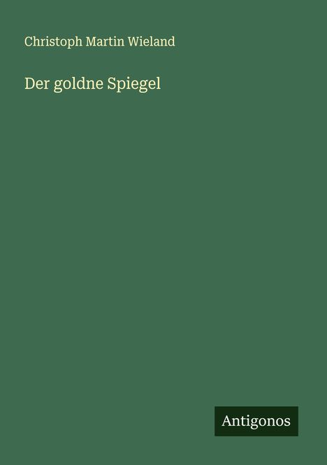 Christoph Martin Wieland: Der goldne Spiegel, Buch