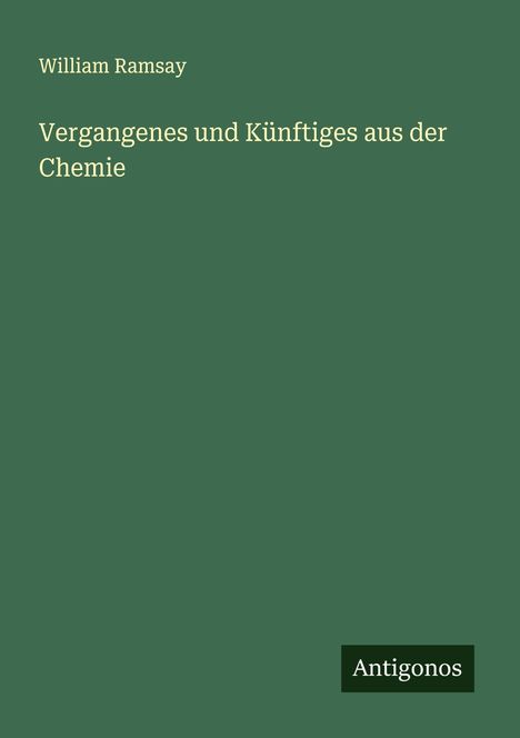 William Ramsay: Vergangenes und Künftiges aus der Chemie, Buch