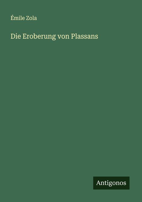 Émile Zola: Die Eroberung von Plassans, Buch