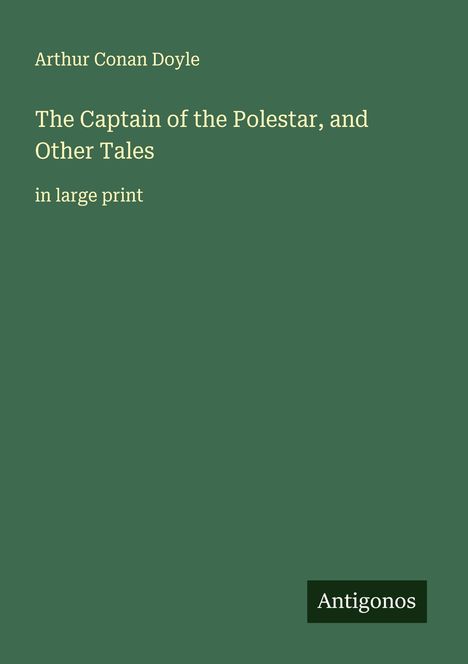 Sir Arthur Conan Doyle: The Captain of the Polestar, and Other Tales, Buch