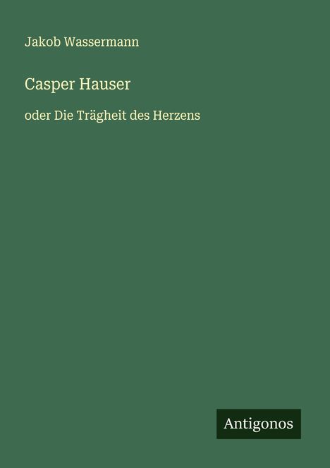 Jakob Wassermann: Casper Hauser, Buch