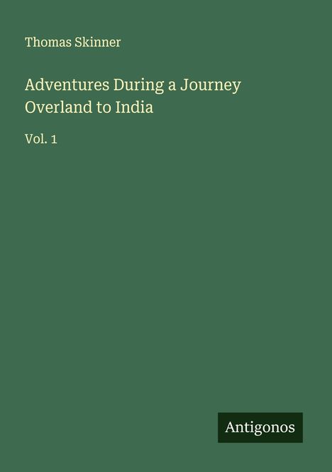 Thomas Skinner: Adventures During a Journey Overland to India, Buch