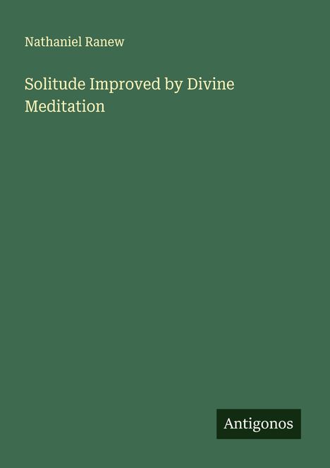 Nathaniel Ranew: Solitude Improved by Divine Meditation, Buch