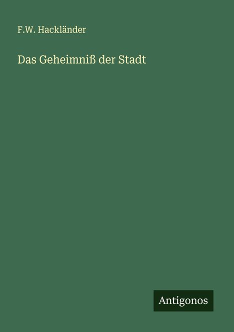 F. W. Hackländer: Das Geheimniß der Stadt, Buch