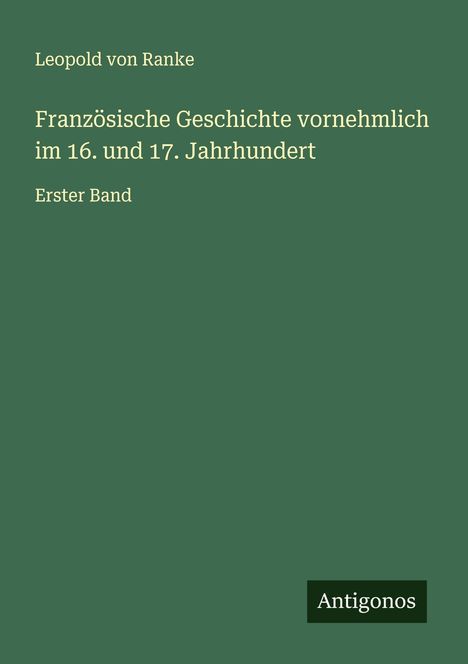 Leopold von Ranke: Französische Geschichte vornehmlich im 16. und 17. Jahrhundert, Buch