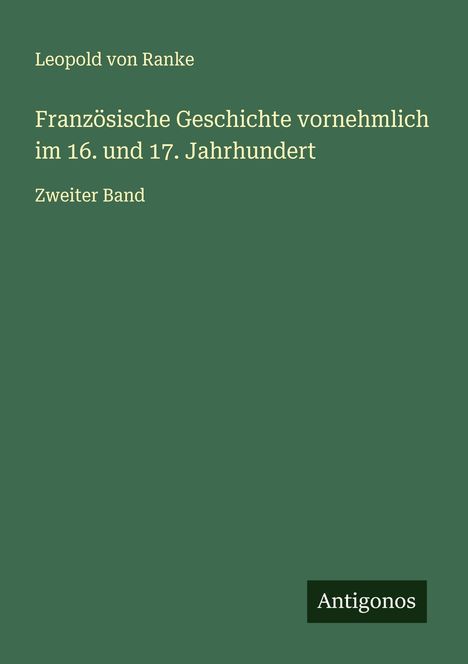 Leopold von Ranke: Französische Geschichte vornehmlich im 16. und 17. Jahrhundert, Buch