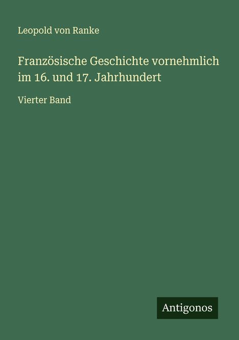 Leopold von Ranke: Französische Geschichte vornehmlich im 16. und 17. Jahrhundert, Buch