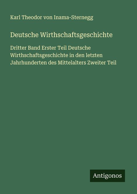 Karl Theodor Von Inama-Sternegg: Deutsche Wirthschaftsgeschichte, Buch
