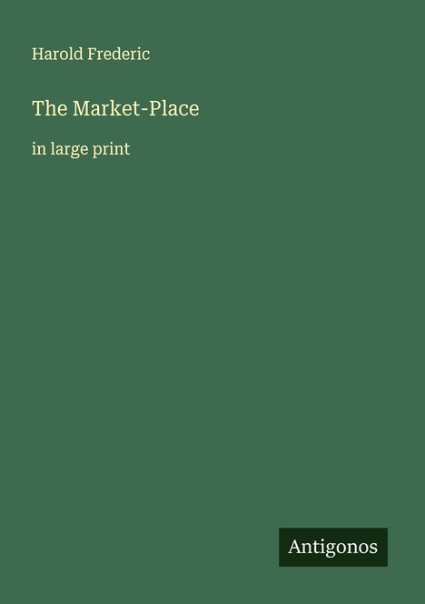 Harold Frederic: The Market-Place, Buch