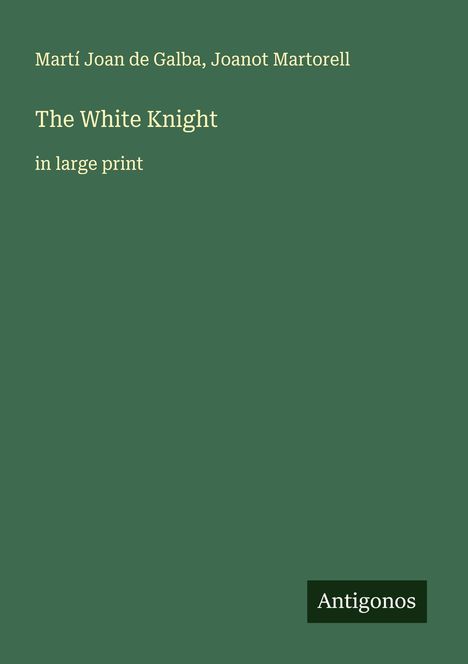 Martí Joan de Galba: The White Knight, Buch