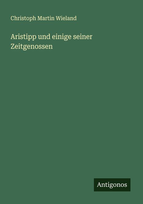 Christoph Martin Wieland: Aristipp und einige seiner Zeitgenossen, Buch