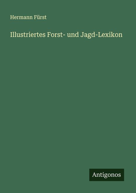 Hermann Fürst: Illustriertes Forst- und Jagd-Lexikon, Buch