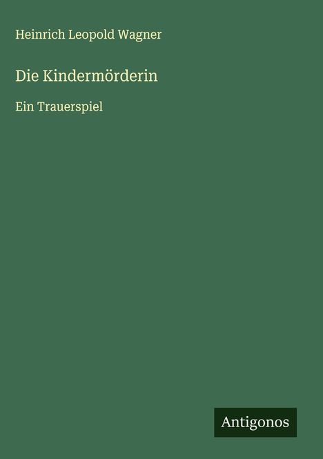 Heinrich Leopold Wagner: Die Kindermörderin, Buch