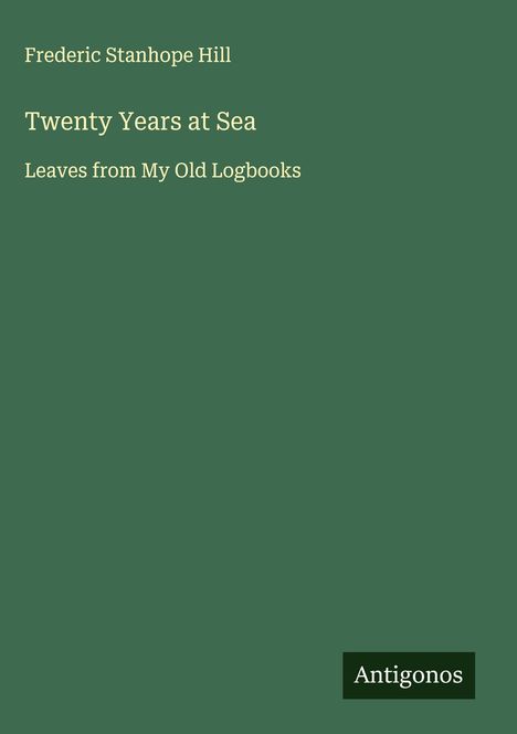 Frederic Stanhope Hill: Twenty Years at Sea, Buch