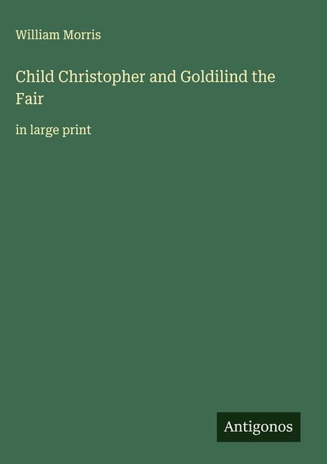 William Morris: Child Christopher and Goldilind the Fair, Buch