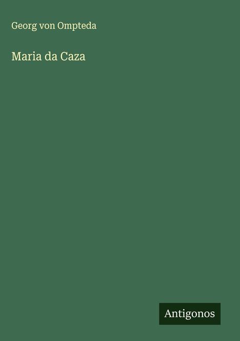 Georg Von Ompteda: Maria da Caza, Buch