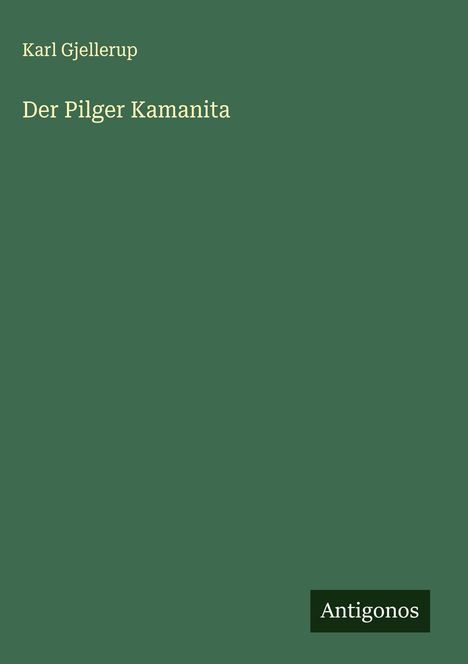 Karl Gjellerup: Der Pilger Kamanita, Buch