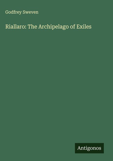 „Godfrey Sweven: Riallaro: The Archipelago of Exiles“. Titel und Autorenname in creme auf dunkelgrünem Hintergrund.