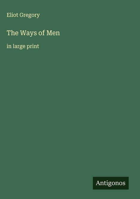 Eliot Gregory: The Ways of Men, Buch