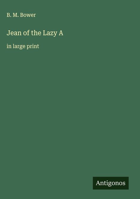 B. M. Bower: Jean of the Lazy A, Buch