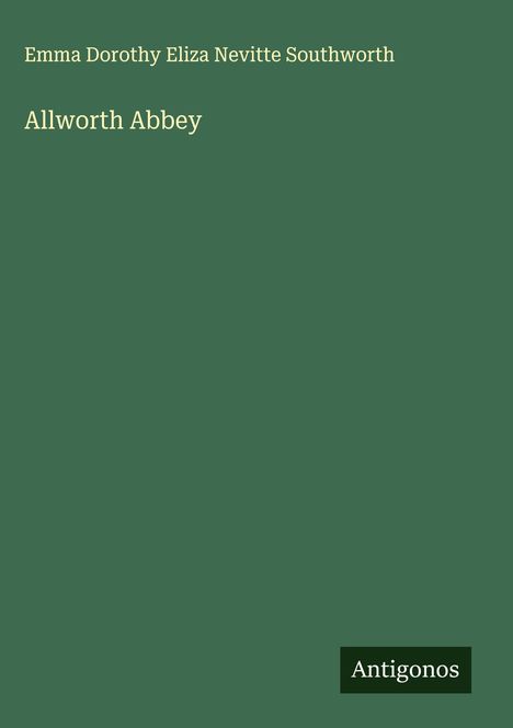 Emma Dorothy Eliza Nevitte Southworth: Allworth Abbey, Buch
