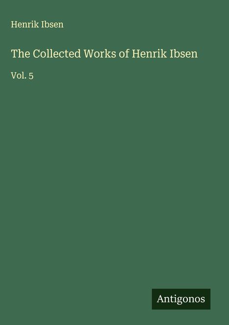 Henrik Ibsen: The Collected Works of Henrik Ibsen, Buch
