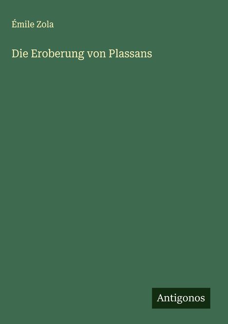 Émile Zola: Die Eroberung von Plassans, Buch