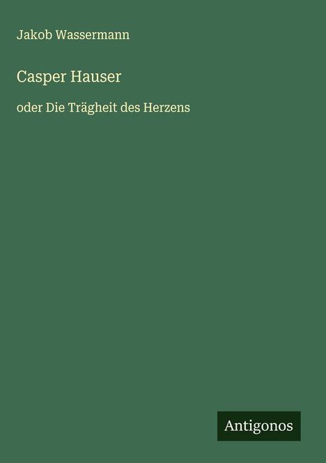 Jakob Wassermann: Casper Hauser, Buch